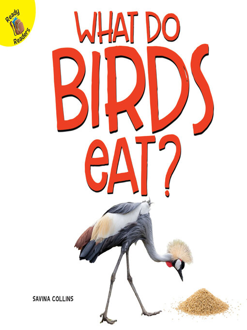 Title details for What Do Birds Eat? by Savina Collins - Available